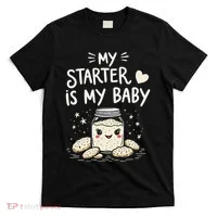 Starter Bread Baking Bakery Sourdough Starter Baker T-Shirt thumb 0