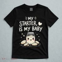 Starter Bread Baking Bakery Sourdough Starter Baker T-Shirt thumb 5