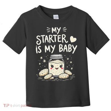 Starter Bread Baking Bakery Sourdough Starter Baker Toddler T-Shirt
