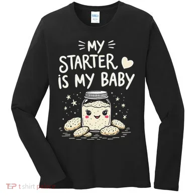 Starter Bread Baking Bakery Sourdough Starter Baker Women's Long Sleeve Shirt