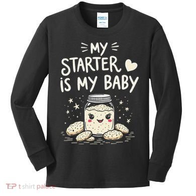 Starter Bread Baking Bakery Sourdough Starter Baker Kids Long Sleeve Shirt
