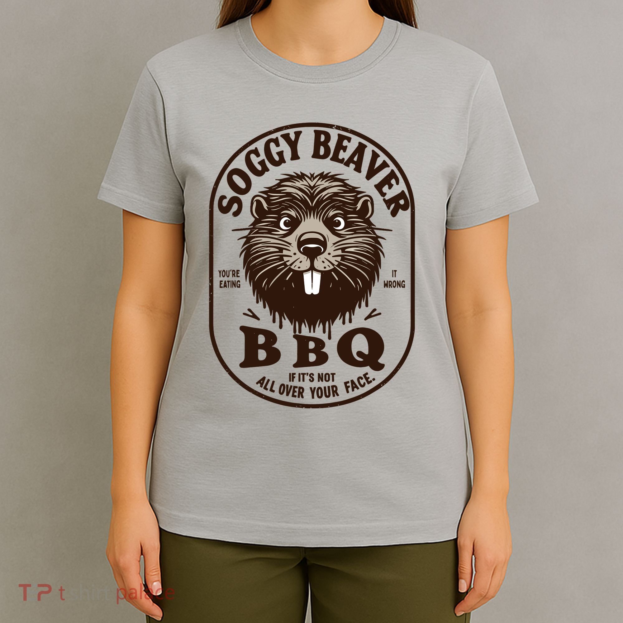 Soggy Beaver Bbq If ItS Not All Over Your Face T-Shirt