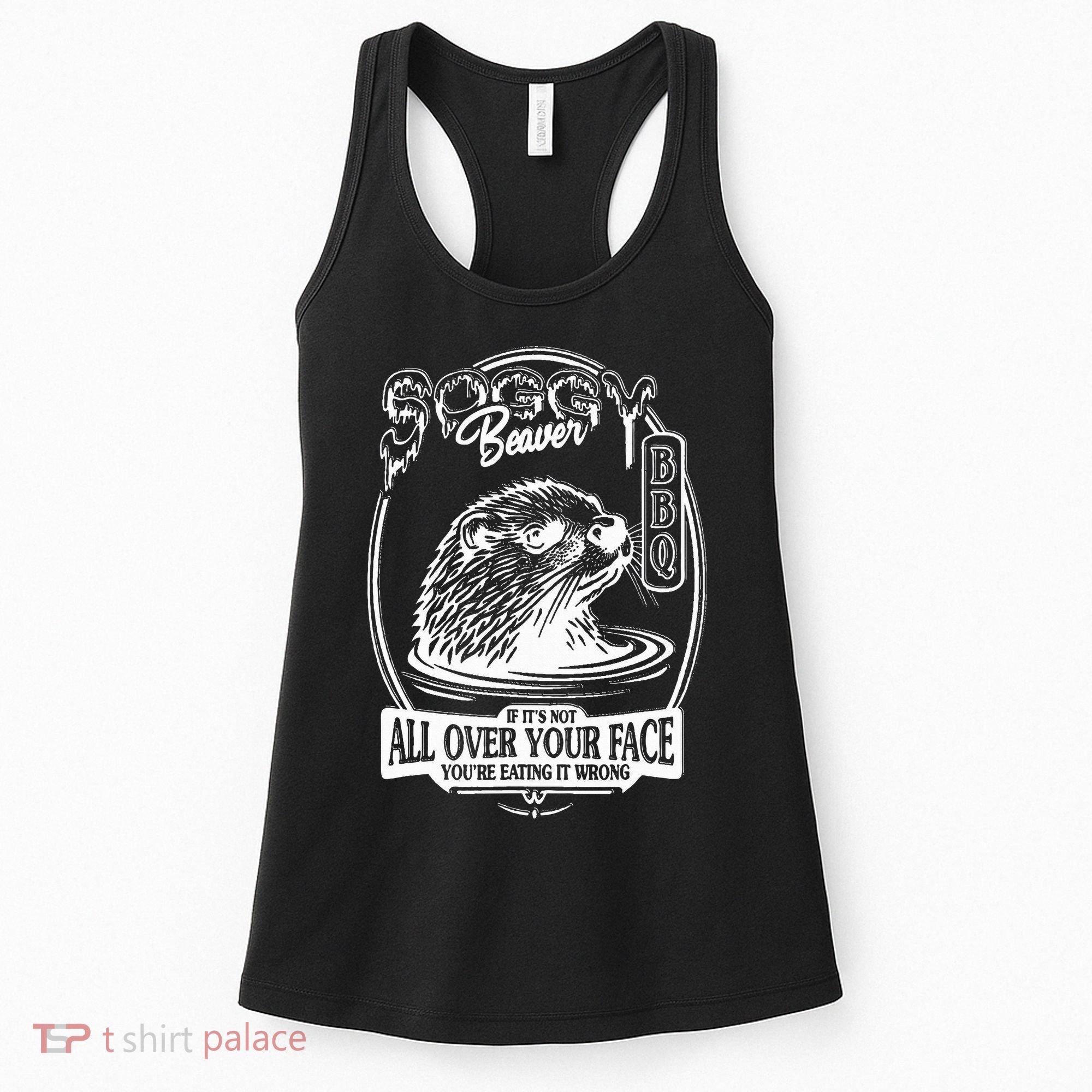 Soggy Beaver Bbq If ItS Not All Over Your Face Funny Beaver Women's Tank Top