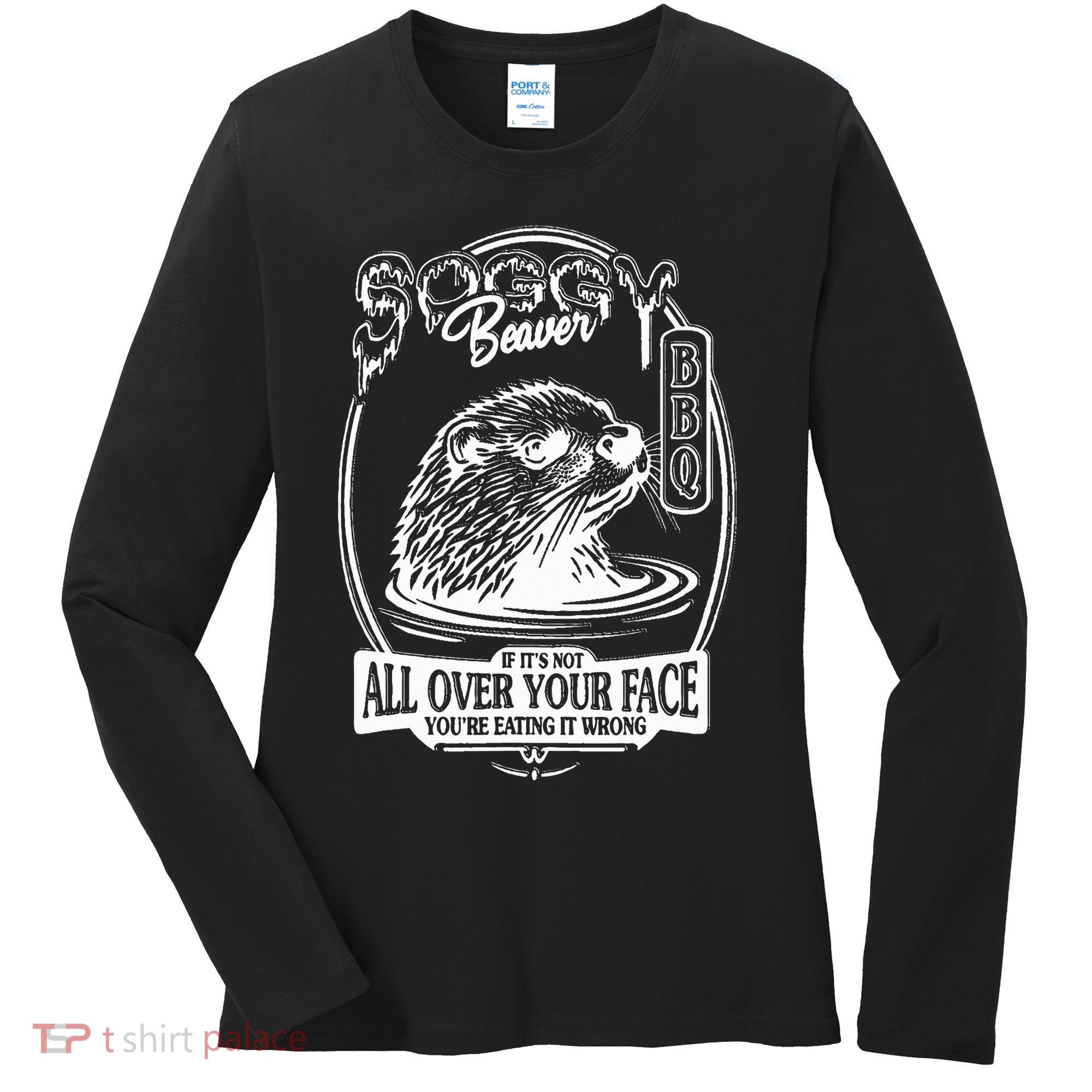 Soggy Beaver Bbq If ItS Not All Over Your Face Funny Beaver Women's Long Sleeve Shirt