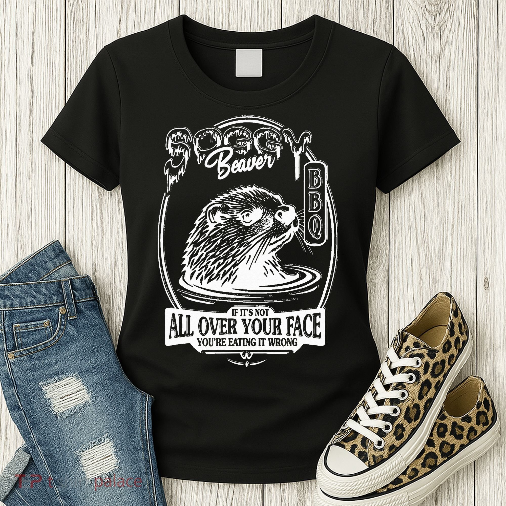 Soggy Beaver Bbq If ItS Not All Over Your Face Funny Beaver Women's T-Shirt