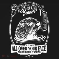 Soggy Beaver Bbq If ItS Not All Over Your Face Funny Beaver Women's T-Shirt thumb 6