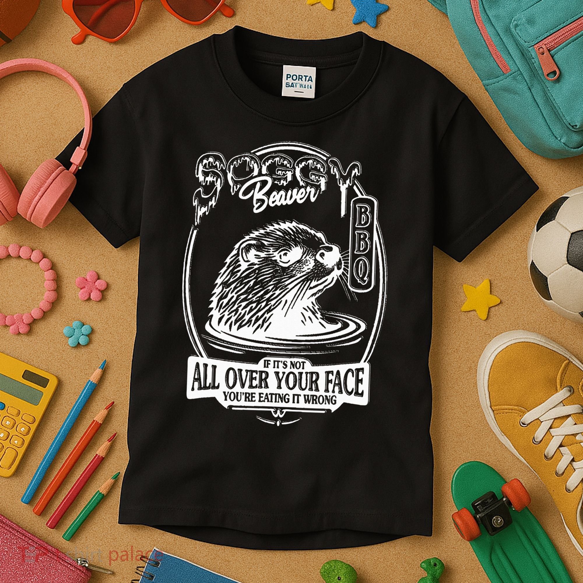 Soggy Beaver Bbq If ItS Not All Over Your Face Funny Beaver Kids T-Shirt