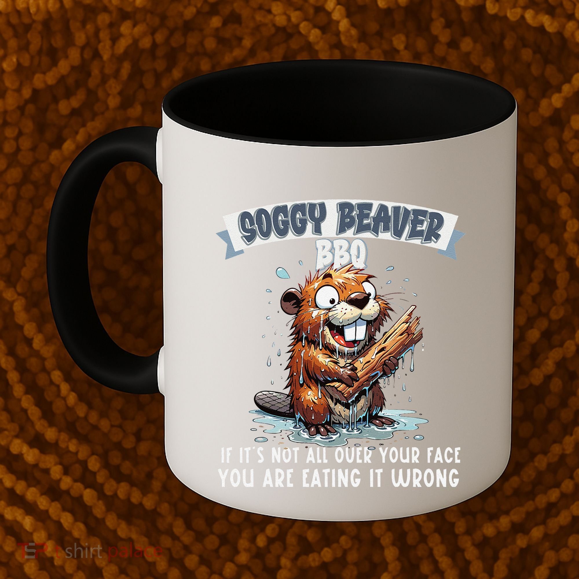 Soggy Beaver Bbq If ItS Not All Over Your Face Coffee Mug
