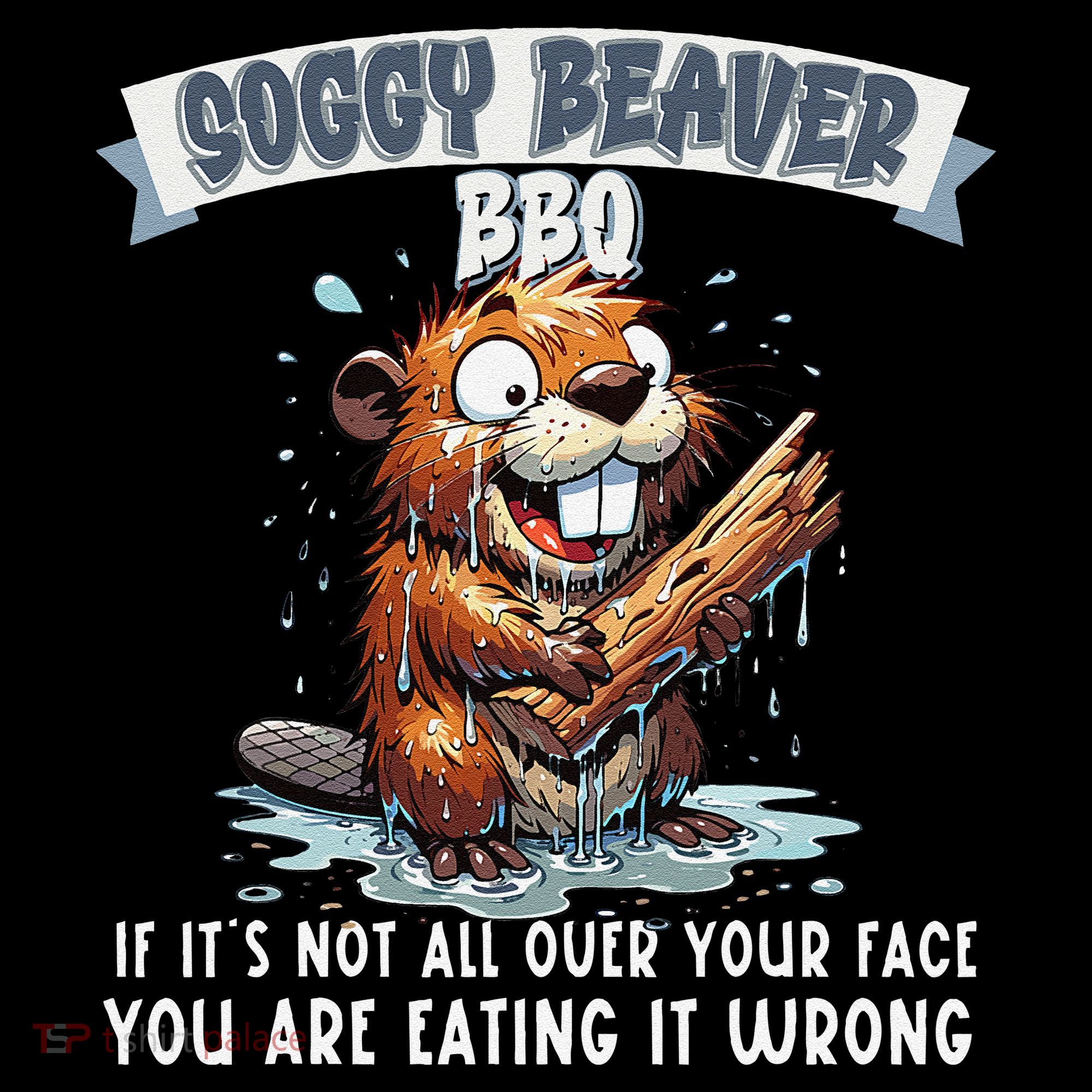 Soggy Beaver Bbq If ItS Not All Over Your Face Coffee Mug