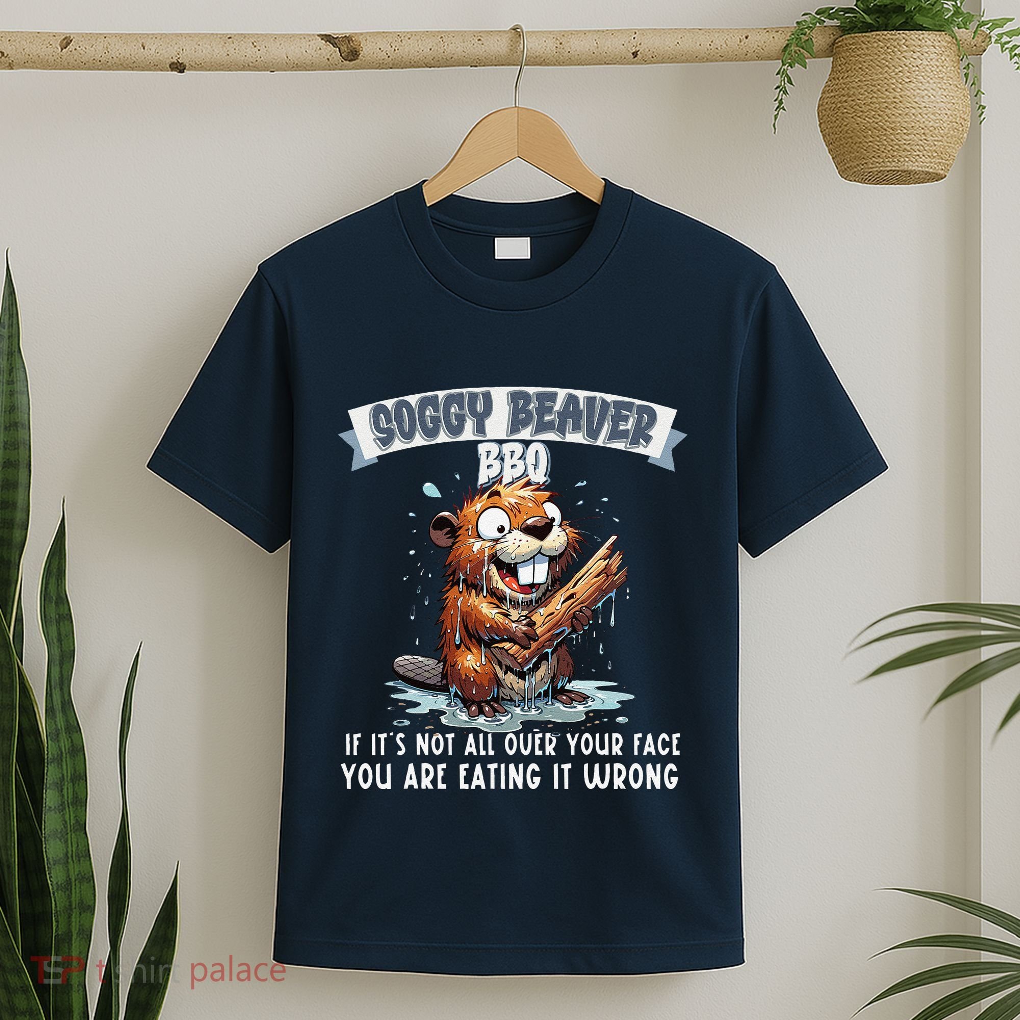 Soggy Beaver Bbq If ItS Not All Over Your Face T-Shirt