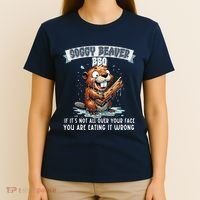Soggy Beaver Bbq If ItS Not All Over Your Face T-Shirt thumb 4