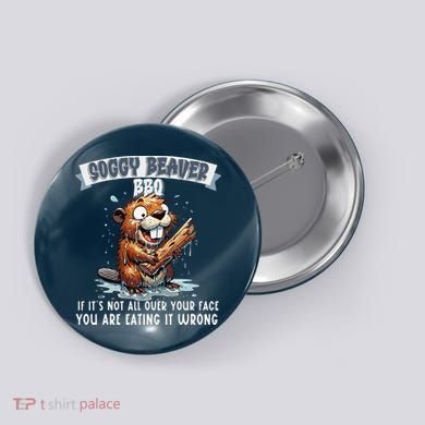 Soggy Beaver Bbq If ItS Not All Over Your Face Button