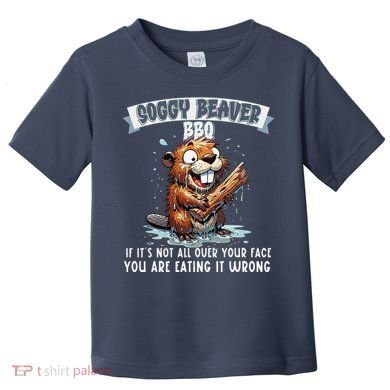 Soggy Beaver Bbq If ItS Not All Over Your Face Toddler T-Shirt
