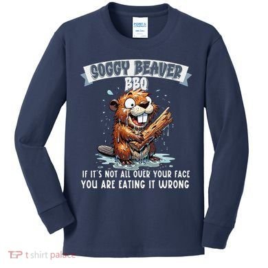 Soggy Beaver Bbq If ItS Not All Over Your Face Kids Long Sleeve Shirt