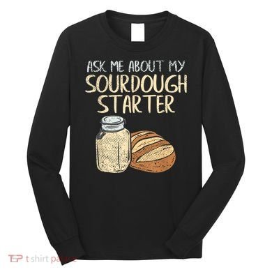 Sourdough Bread Baker Long Sleeve Shirt