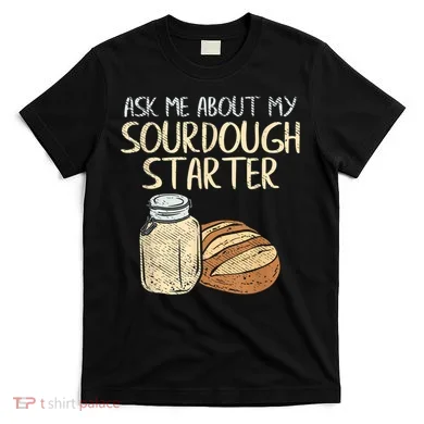 Sourdough Bread Baker T-Shirt