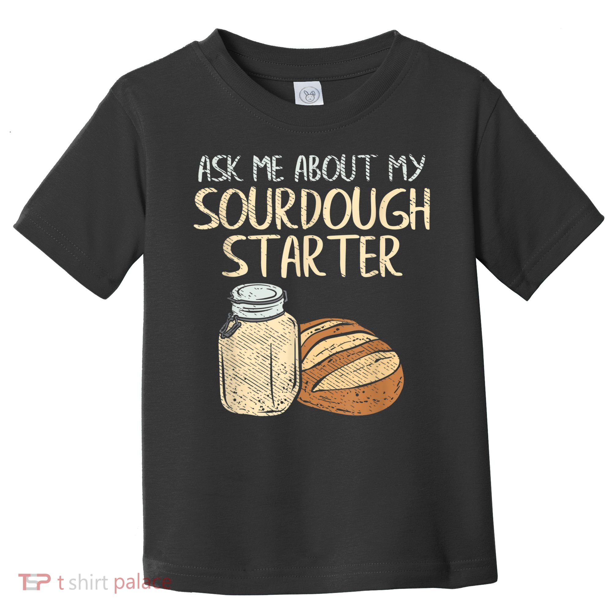 Sourdough Bread Baker Toddler T-Shirt