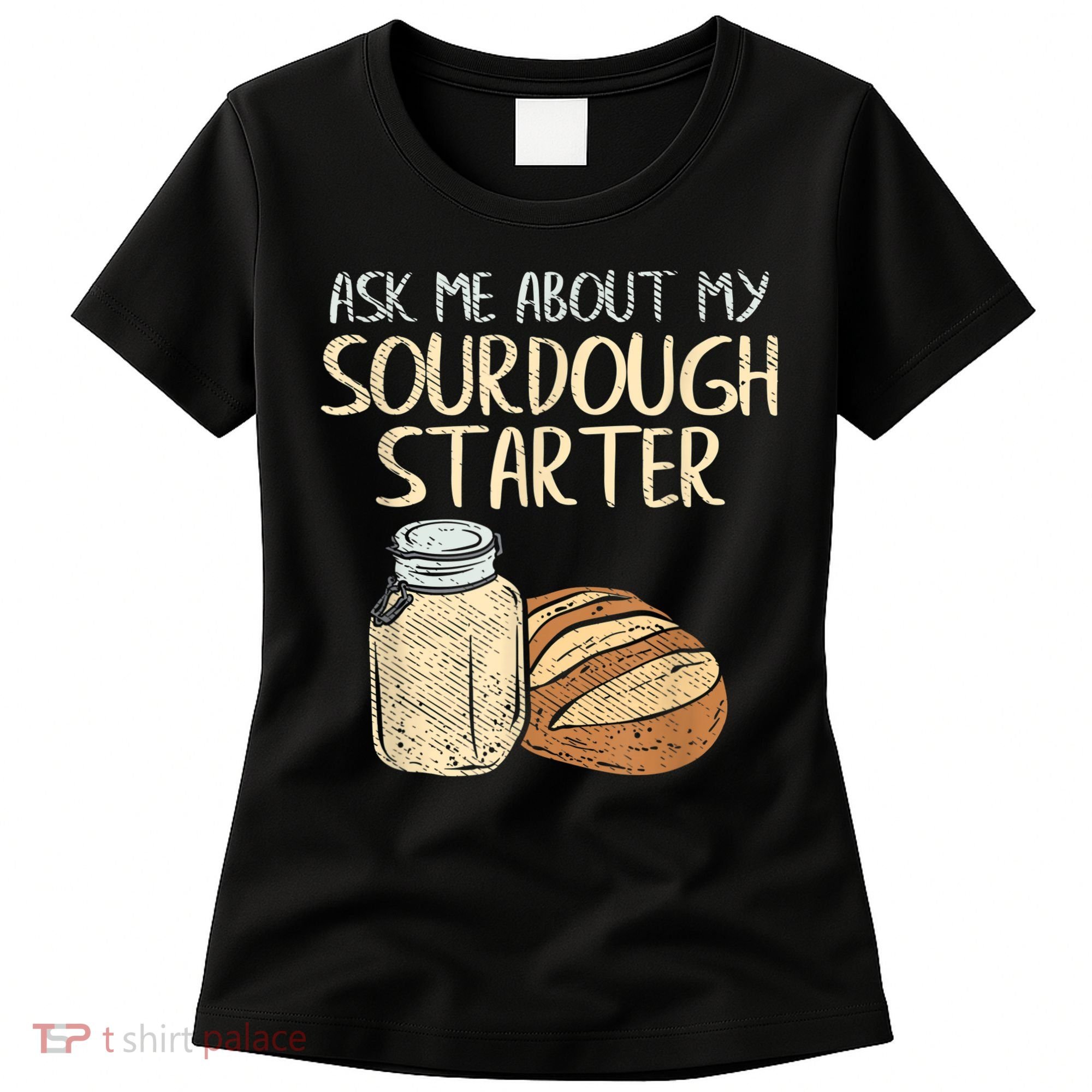 Sourdough Bread Baker Women's T-Shirt