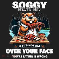 Soggy Beaver Bbq If ItS Not All Over Your Face Beaver Women's Sweatshirt thumb 2