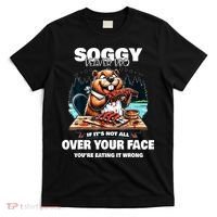 Soggy Beaver Bbq If ItS Not All Over Your Face Beaver T-Shirt thumb 0
