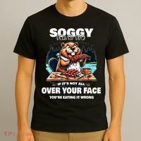 Soggy Beaver Bbq If ItS Not All Over Your Face Beaver T-Shirt thumb 3
