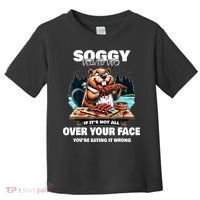 Soggy Beaver Bbq If ItS Not All Over Your Face Beaver Toddler T-Shirt thumb 0