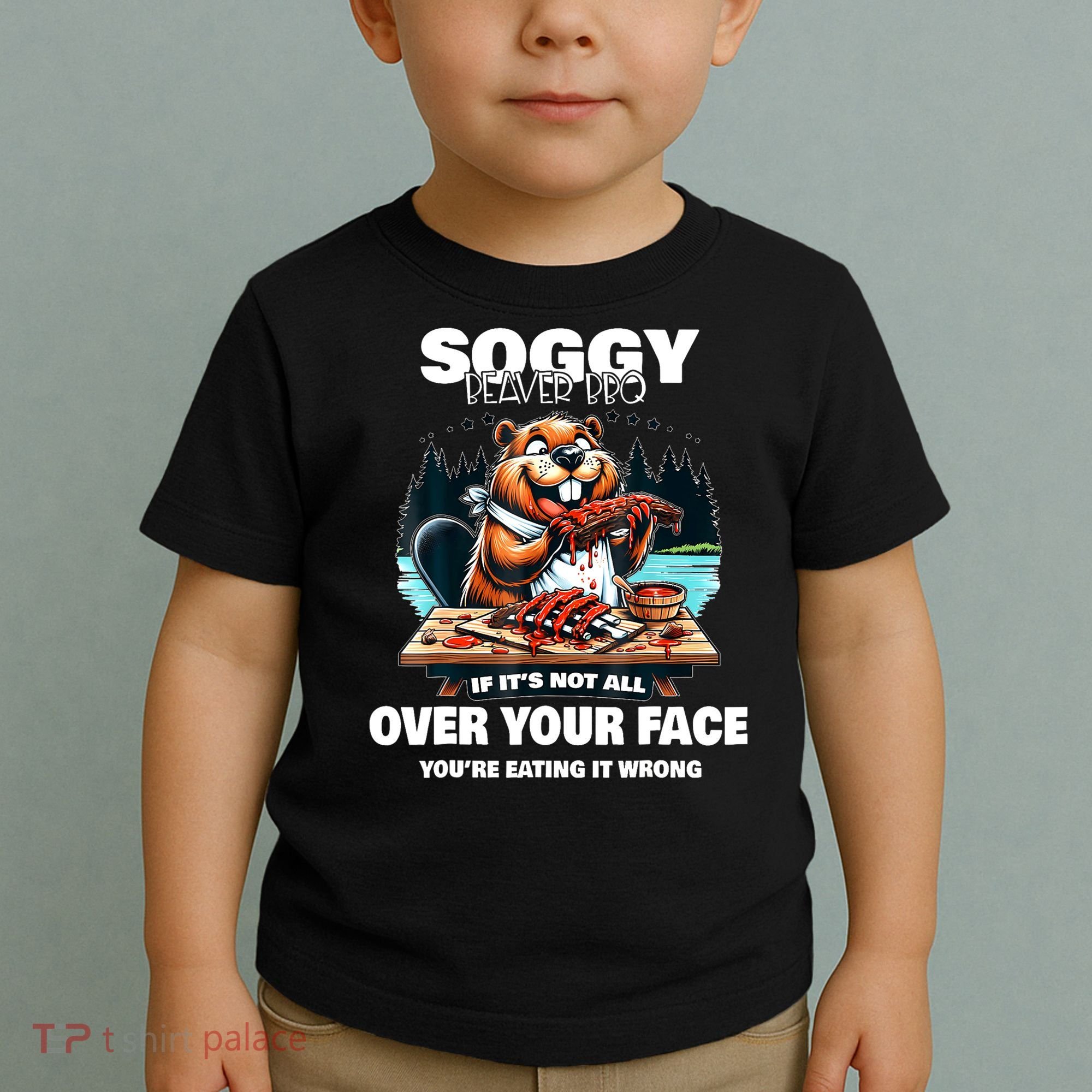Soggy Beaver Bbq If ItS Not All Over Your Face Beaver Toddler T-Shirt