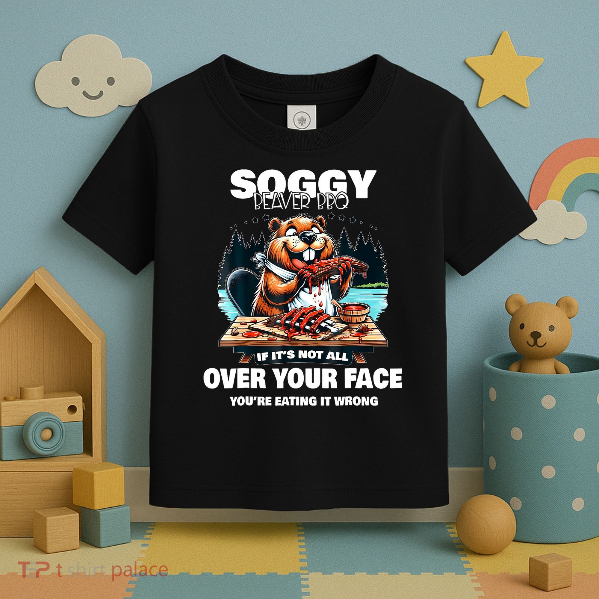 Soggy Beaver Bbq If ItS Not All Over Your Face Beaver Toddler T-Shirt