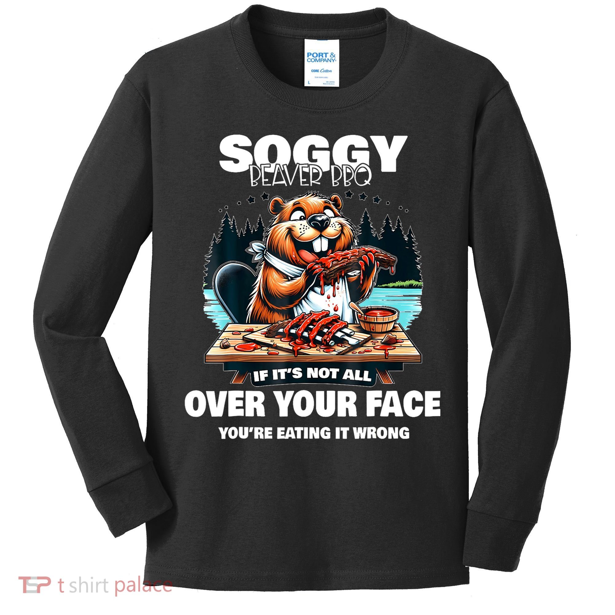 Soggy Beaver Bbq If ItS Not All Over Your Face Beaver Kids Long Sleeve Shirt