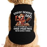 Soggy Beaver Bbq If ItS Not All Over Your Face Beaver Doggie Tank thumb 0