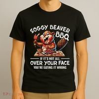 Soggy Beaver Bbq If ItS Not All Over Your Face Beaver T-Shirt thumb 3