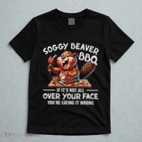 Soggy Beaver Bbq If ItS Not All Over Your Face Beaver T-Shirt thumb 5