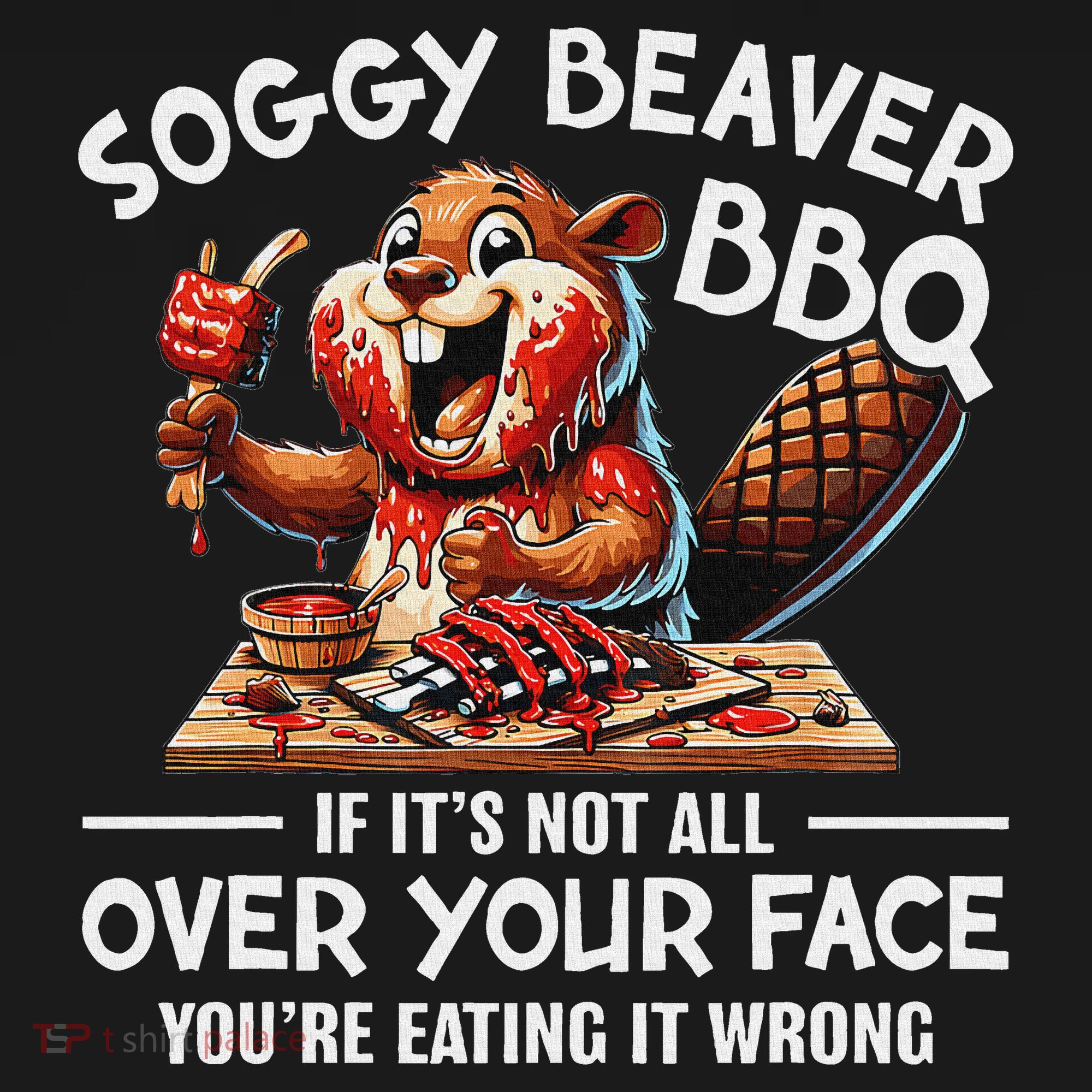 Soggy Beaver Bbq If ItS Not All Over Your Face Beaver Button