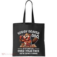Soggy Beaver Bbq If ItS Not All Over Your Face Beaver Tote Bag thumb 0