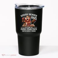 Soggy Beaver Bbq If ItS Not All Over Your Face Beaver Tumbler thumb 0