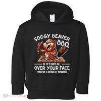 Soggy Beaver Bbq If ItS Not All Over Your Face Beaver Toddler Hoodie thumb 0