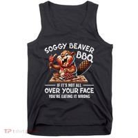 Soggy Beaver Bbq If ItS Not All Over Your Face Beaver Tank Top thumb 0