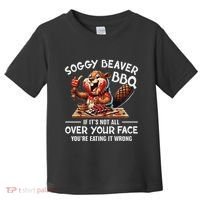 Soggy Beaver Bbq If ItS Not All Over Your Face Beaver Toddler T-Shirt thumb 0