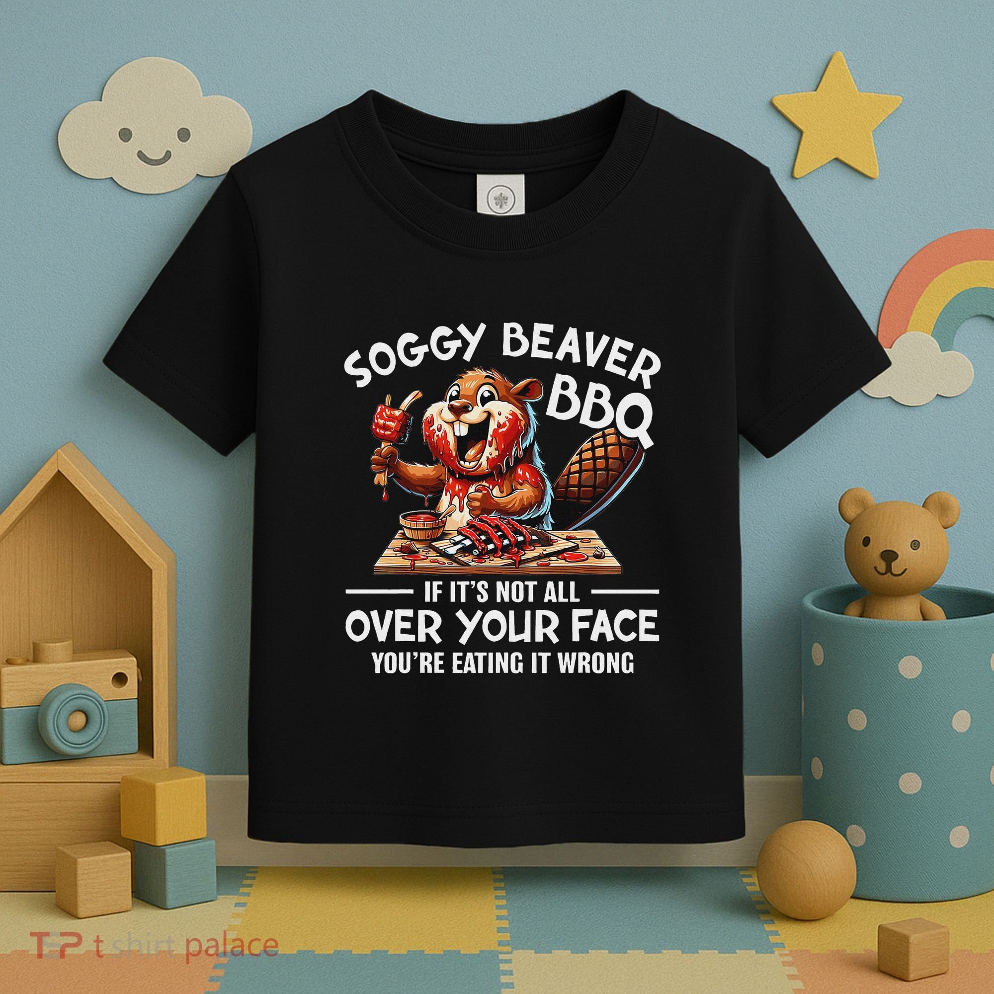 Soggy Beaver Bbq If ItS Not All Over Your Face Beaver Toddler T-Shirt