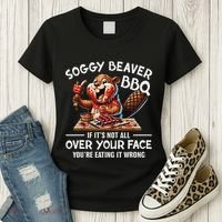 Soggy Beaver Bbq If ItS Not All Over Your Face Beaver Women's T-Shirt thumb 3