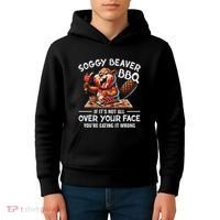 Soggy Beaver Bbq If ItS Not All Over Your Face Beaver Kids Hoodie thumb 4