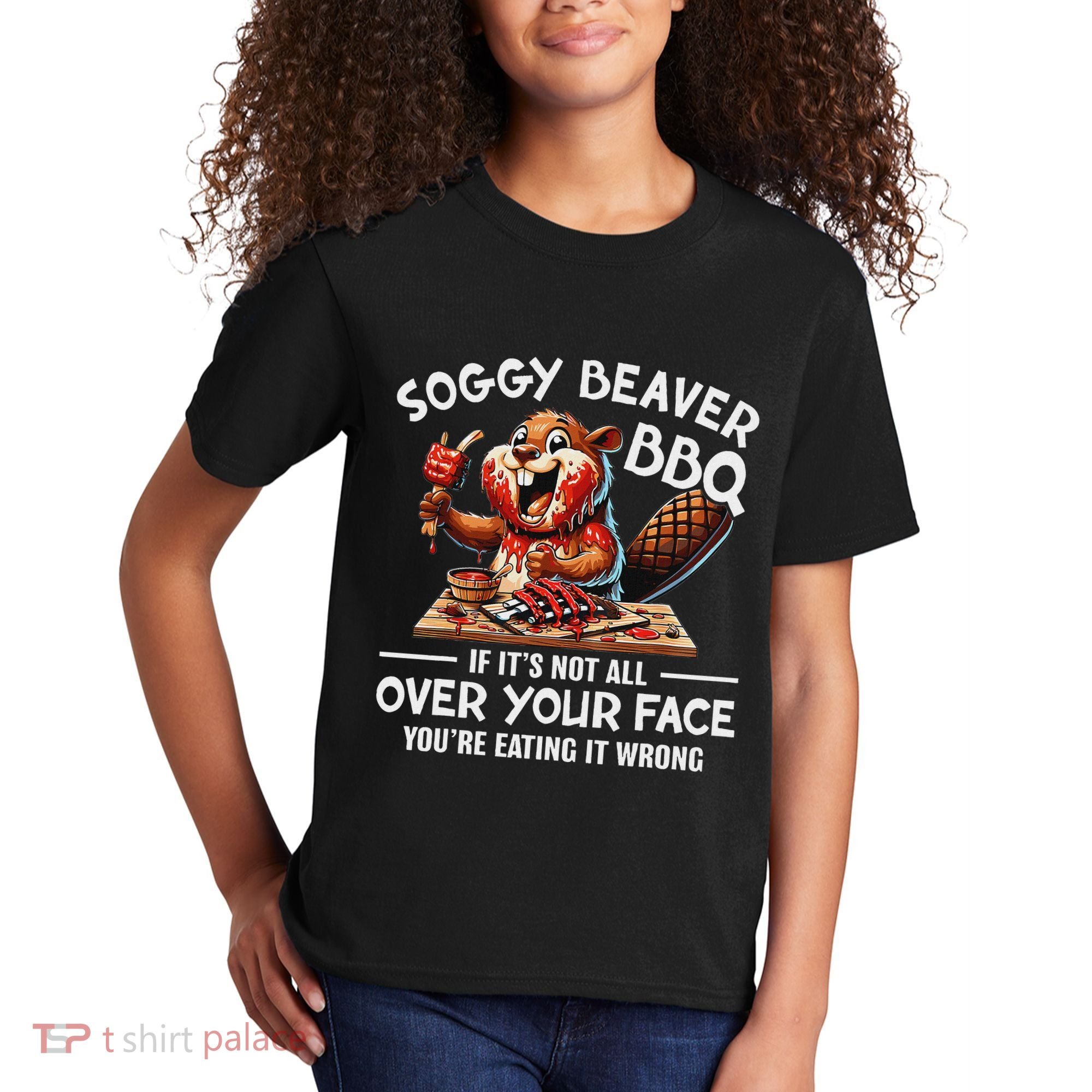 Soggy Beaver Bbq If ItS Not All Over Your Face Beaver Kids T-Shirt