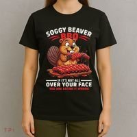 Soggy Beaver Bbq If ItS Not All Over Your Face Funny T-Shirt thumb 4