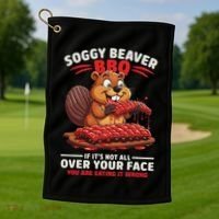 Soggy Beaver Bbq If ItS Not All Over Your Face Funny Golf Towel thumb 1