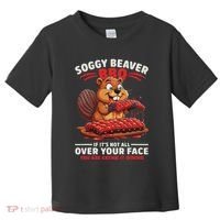 Soggy Beaver Bbq If ItS Not All Over Your Face Funny Toddler T-Shirt thumb 0