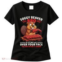 Soggy Beaver Bbq If ItS Not All Over Your Face Funny Women's T-Shirt thumb 0