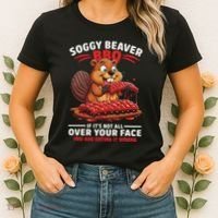 Soggy Beaver Bbq If ItS Not All Over Your Face Funny Women's T-Shirt thumb 2