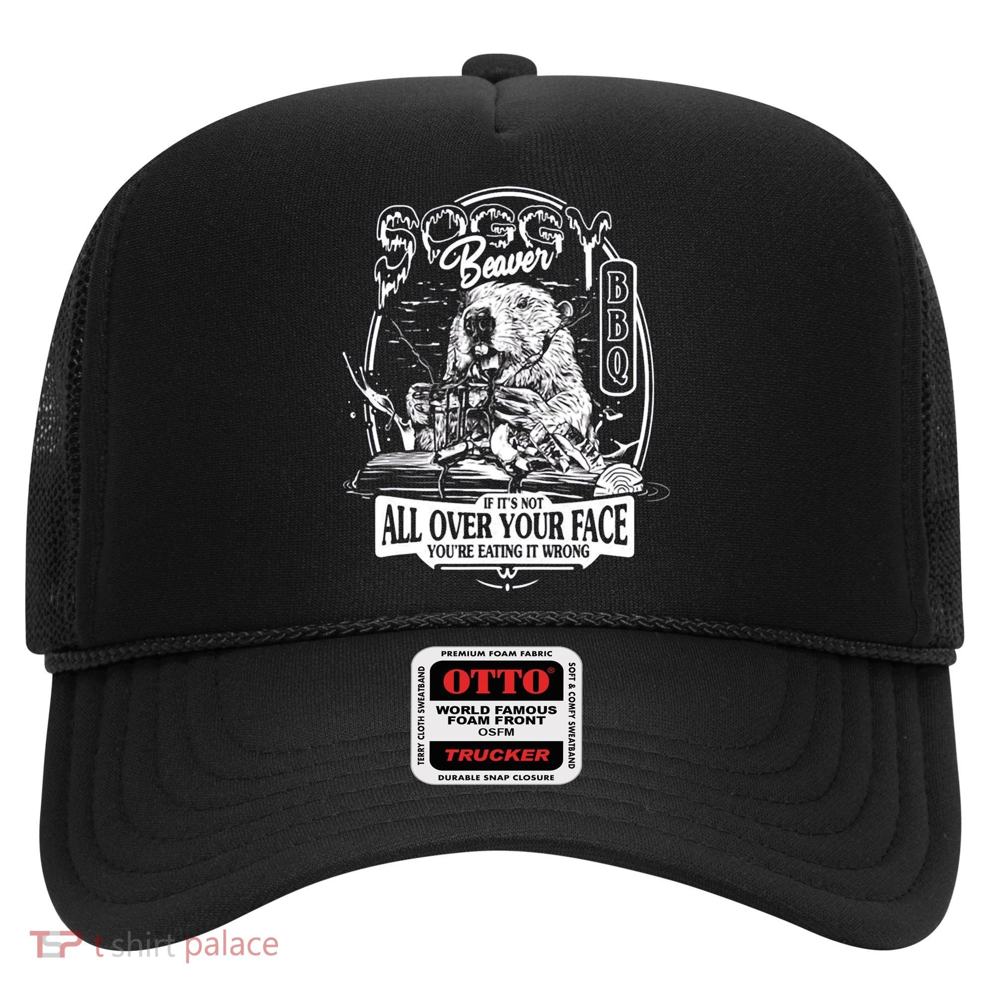 Soggy Beaver BBQ If It's Not All Over Your Face Hat