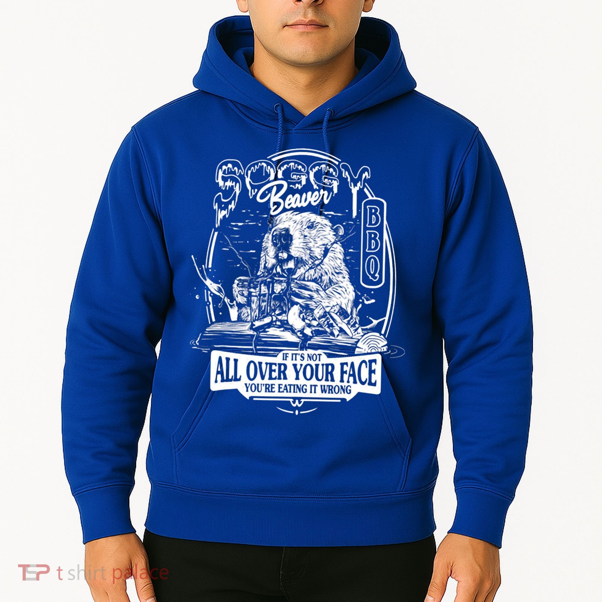 Soggy Beaver BBQ If It's Not All Over Your Face Hoodie