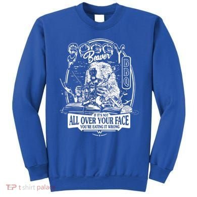 Soggy Beaver BBQ If It's Not All Over Your Face Sweatshirt